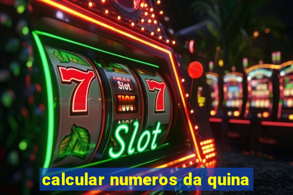 calcular numeros da quina